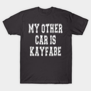 My Other Car is KayFabe T-Shirt